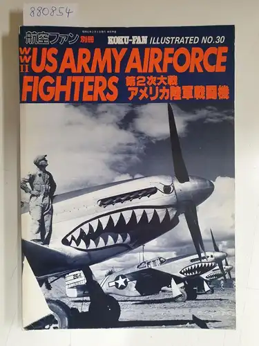 The Koku-Fan: Koku-Fan Illustrated No. 30 : WW II US Army Airforce Fighters 
 (Text in Japanisch). 