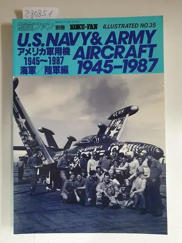 The Koku-Fan: Koku-Fan Illustrated No. 35 : U.S. Navy & Army Aircraft 1945-1987 
 (Text in Japanisch). 
