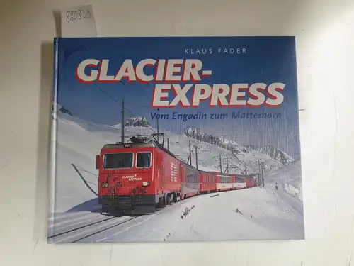 Fader, Klaus: Glacier-Express 
 Vom Engadin zum Matterhorn. 