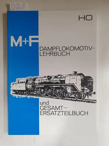 Merker, Hermann (Hrsg.): M+F : Dampflokomotiv-Lehrbuch und Gesamt-Ersatzteilbuch : H0 
 Reprint der 3. Auflage vom Mai 1974. 