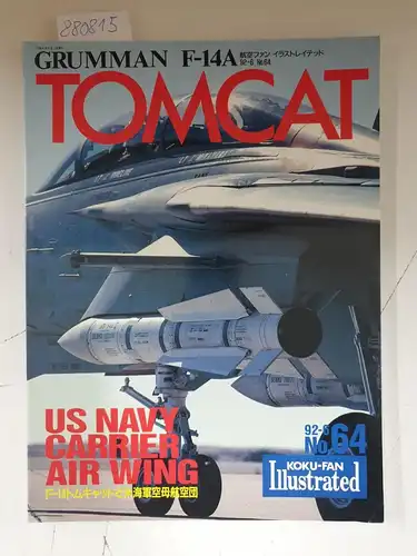 Koku-Fan Illustrated Special: Grumman F-14 A Tomcat No.64, 92-6 : US Navy Carrier Air Wing. 