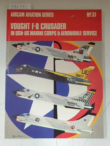 Kopitzke, Robert: Vought F-8 Crusader in USN - US Marine Corps and Aeronaval Service (Aircam Aviation). 