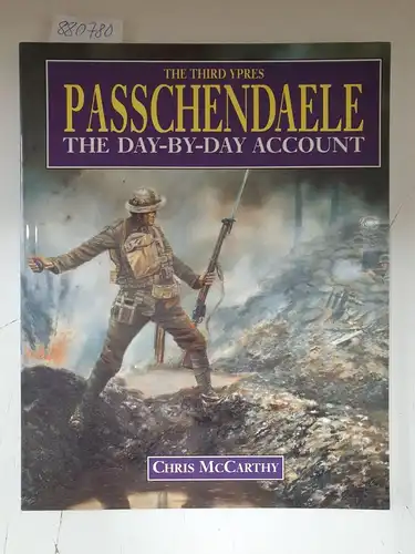 McCarthy, Chris: Passchendaele: The Day-to-day Account (= The Third Ypres). 