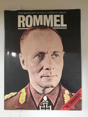 Rutherford, Ward: The Biography Of Field Marshal Erwin Rommel. 
