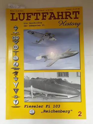 Lautec: Luftfahrt History Nr. 2: Fieseler Fi 103 "Reichenberg" : die Geschichte der bemannten V1. 