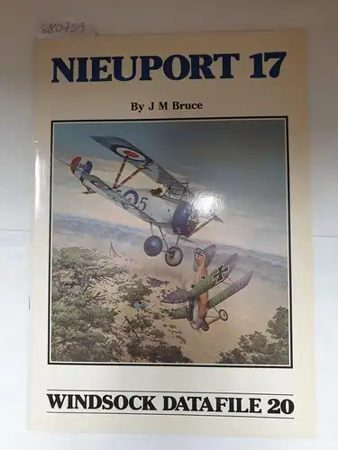 Bruce, J. M: Nieuport 17 and its near relatives ( = Windsock Datafile 20). 