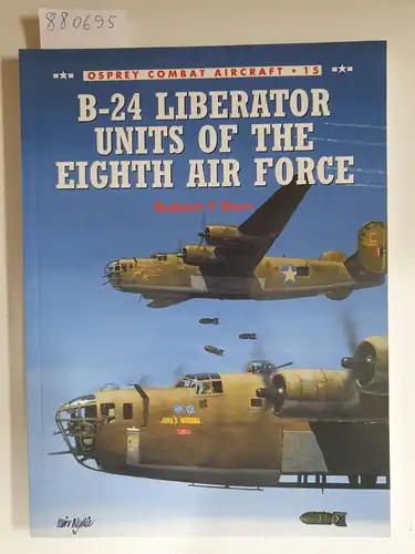 Dorr, Robert and Mark Rolfe: B-24 Liberator Units of the Eighth Air Force (Combat Aircraft, Band 15). 