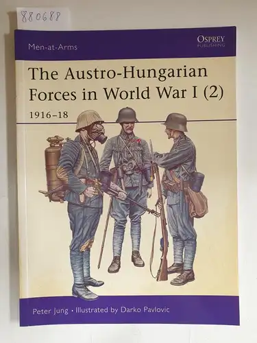 Jung, Peter and Darko Pavlovic: The Austro-Hungarian Forces in World War I (2): 1916-18 (Men-at-Arms, Band 397). 