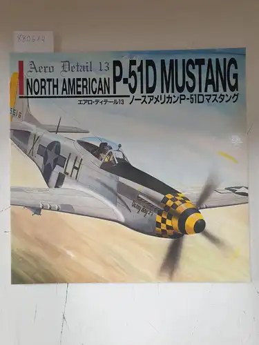 Model Graphix (Hrsg.): Aero Detail 13 - North American P-51D Mustang. 