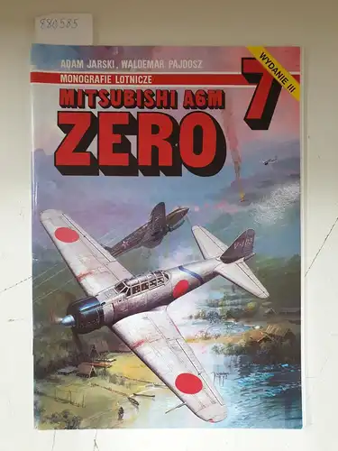 Jarski, Adam und Waldemar Pajdosz: Monografie Lotnicze 7 - Mitsubishi A6M Zero. 