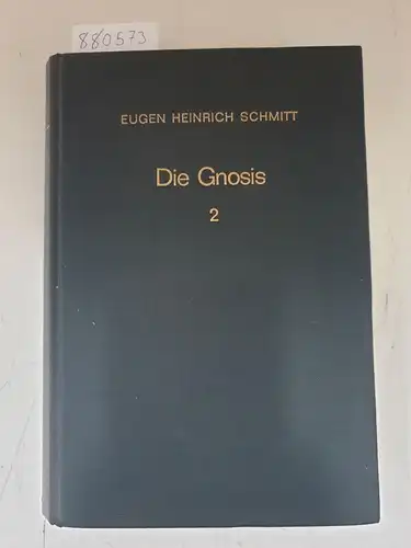 Schmitt, Eugen Heinrich: Die Gnosis - Bd. 2 Die Gnosis des Mittelalters und der Neuzeit. 