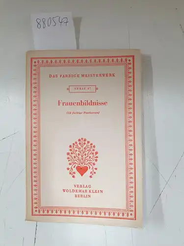 Das farbige Meisterwerk, Serie 47 : Frauenbildnisse : (12 farbige Postkarten). 