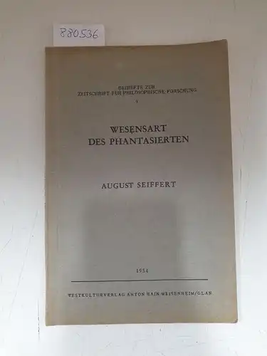 Seiffert, August: Wesensart des Phantasierten 
 (Beihefte zur Zeitschrift für Philosophische Forschung : Heft 9). 