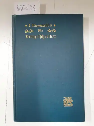 Anzensgruber, Ludwig: Die Kreuzelschreiber 
 Bauernkomödie mit Gesang in drei Akten. 