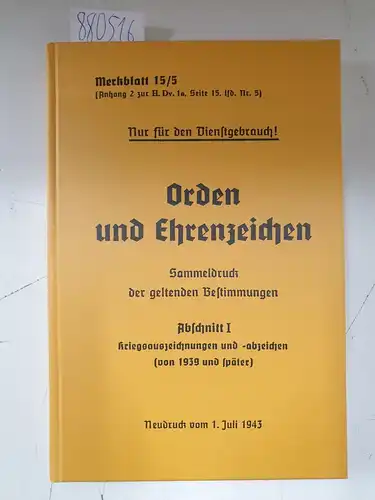 Ohne Autorenangabe: Orden und Ehrenzeichen : Sammeldruck der geltenden Bestimmungen : Abschnitt I : Kriegsauszeichnungen und -abzeichen (von 1939 und später). 