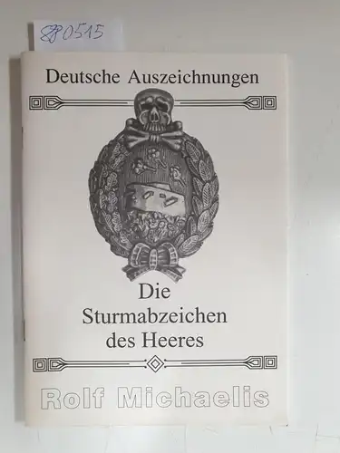 Michaelis, Rolf: Deutsche Auszeichnungen : Die Sturmabzeichen des Heeres, Teil 2. 