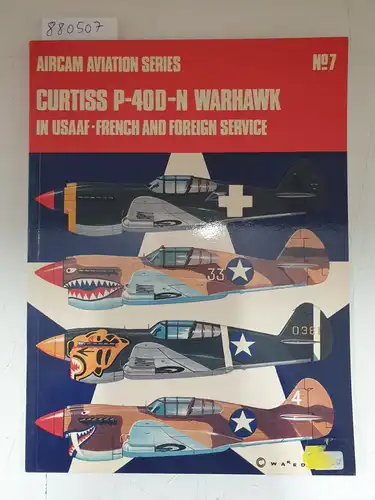 Shores, Christopher F: Curtiss P-40D-N Warhawk in U.S.A.A.F., French and Foreign Service (Aircam Aviation S.). 