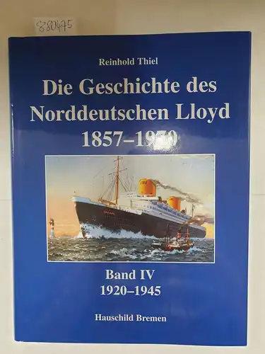 Thiel, Reinhold: Die Geschichte des Norddeutschen Lloyd 1857-1970. Band 1-5: 1920-1945. 