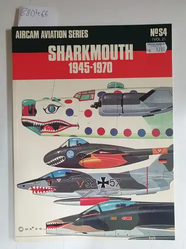 Ward, Richard: Sharkmouth 1945-1970 ( Aircam Aviation Series No.S4 , Vol.2). 