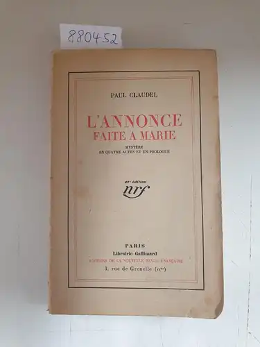 Claudel, Paul: L'Annonce Faite A Marie : Mystère En Quatre Actes Et Un Prologue 
 (nrf : Éditions De La Nouvelle Revue Francaise : Quarante-septième édition). 