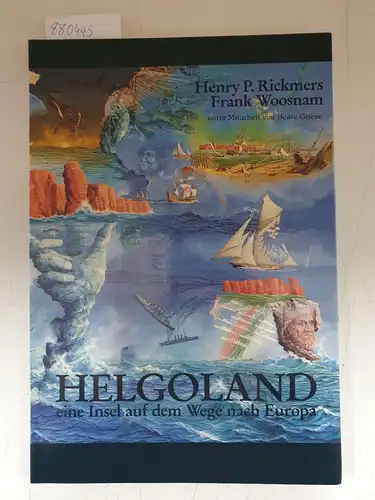 Rickmers, Henry P. und Frank Woosmann: Helgoland - Eine Insel auf dem Wege nach Europa. 