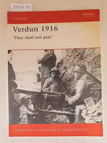 Martin, William: Verdun 1916 : 'They shall not pass'. 