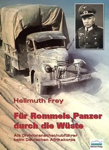 Hellmuth, Frey: Für Rommels Panzer durch die Wüste : Als Divisionsnachschubführer beim Deutschen Afrikakorps. 