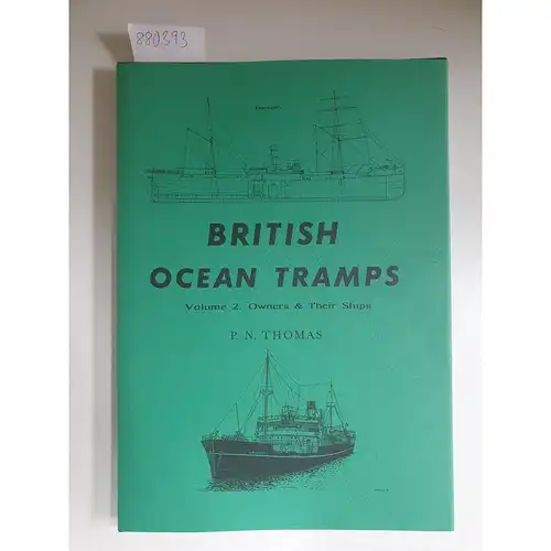 Thomas, P.N. and Charles V. Waine: British Ocean Tramps: Owners and Their Ships v. 2 (Merchant steam series). 