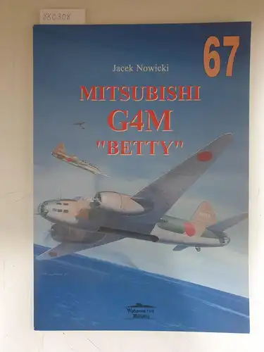 Nowicki, Jacek: Mitsubishi G4M "Betty" - Militaria 67. 