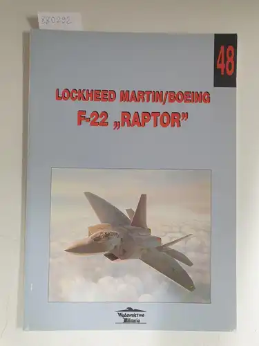Nowicki, Jacek: Lockheed Martin/Boeing F-22 "Raptor" - Militaria 48. 