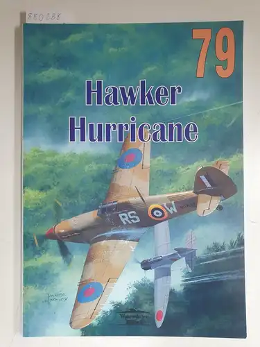 Gretzyngier, Robert und Janusz Ledwoch: Hawker Hurricane - Militaria 79. 