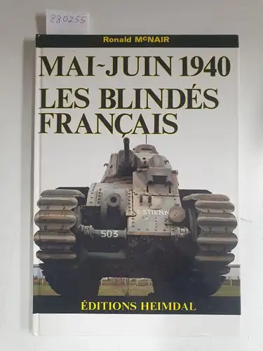 McNair, Ronald: Mai-Juin 1940 : Les Blindés Francais. 