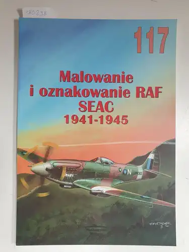 Fleischer, Seweryn: Malowanie i oznakowanie RAF SEAC 1941-1945 - Militaria 117. 