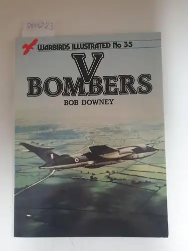 Downey, Bob: V-Bombers (Warbirds Illustrated, Band 35). 