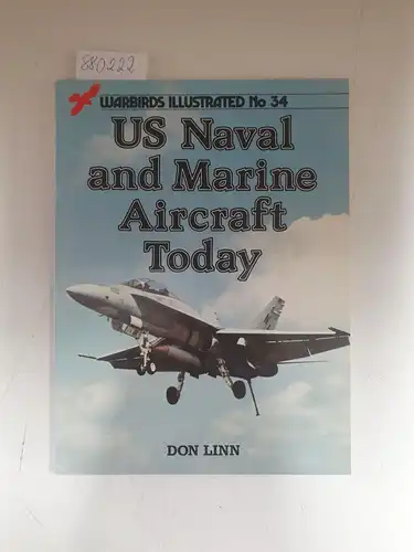 Linn, Don: United States Naval and Marine Aircraft Today
 (= Warbirds Illustrated No.34). 