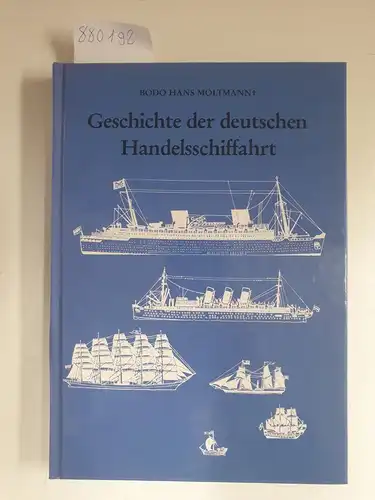 Moltmann, Bodo Hans: Geschichte der deutschen Handelsschiffahrt. 