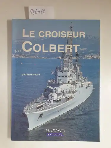 Moulin, Jean: Le croiseur Colbert. 
