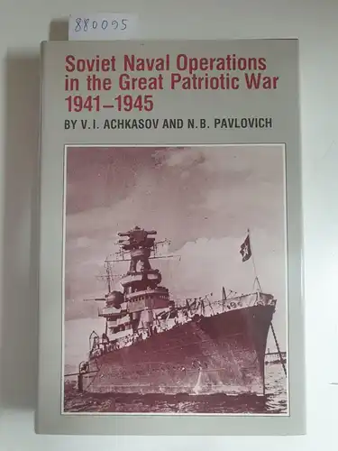 Achkasov, V. I: Soviet Naval Operations in the Great Patriotic War. 