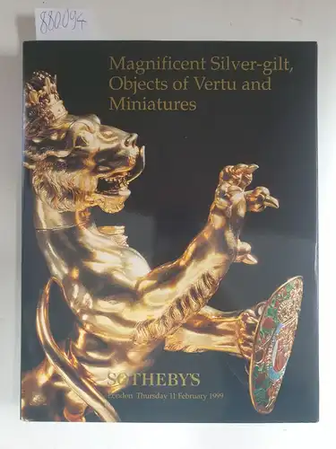 Sotherby's (Hrsg.): Magnificent Silver-gilt, Objects of Vertu and Miniatures : London Thursday 11 February 1999. 