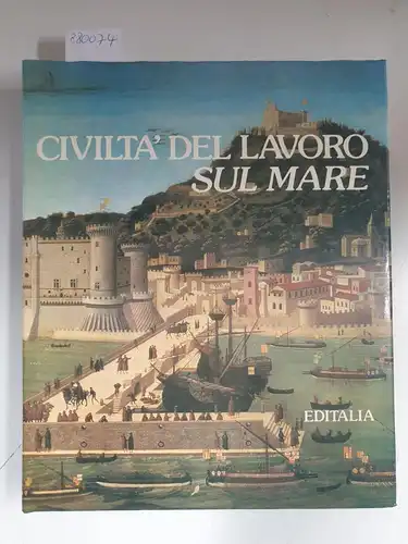 Zorzi, Alvise: Civiltà Del Lavoro Sul Mare. 