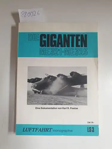 Pawlas, Karl: Die Giganten ME 321, ME 323 - Eine Dokumentation von Karl R. Pawlas
 (= Luftfahrt Monographie, LS3). 