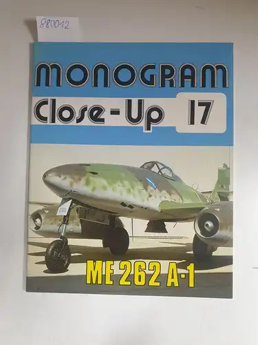 Monogram Aviation Publications: Monogram Close-Up 17: Messerschmitt Me 262 A-1. 