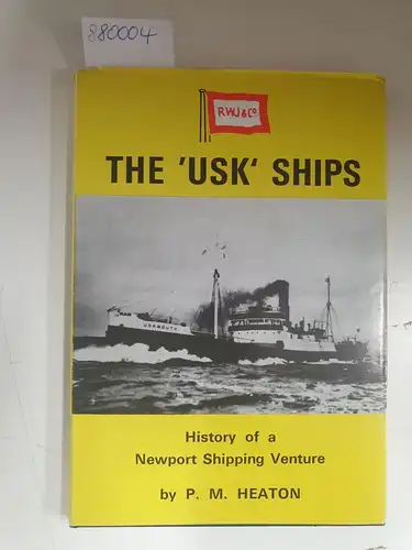Heaton, Paul Michael: The "USK" Ships. 