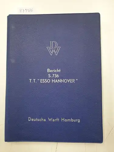 Deutsche Werft Hamburg: Bericht über S. 736 T.T. "Esso Hannover" : Probefahrt Hamburg-Oslo Fjord-Hamburg 24.-27. März 1960. 