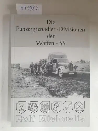 Michaelis, Rolf: Die Panzergrenadier-Divisionen der Waffen-SS. 