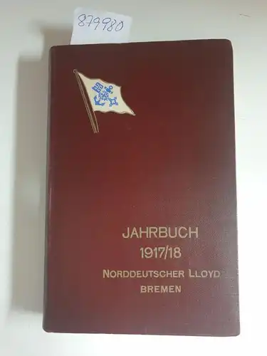 Norddeutscher Lloyd: Norddeutscher Lloyd Bremen Jahrbuch 1917/18. 