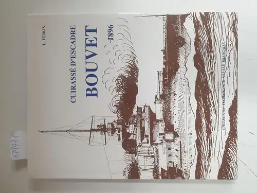 Feron, Luc: Cuirassé d'escadre Bouvet de l'ingénieur Huin 1896 monographie
 Collection technologie navale française. 