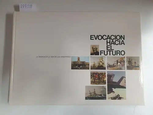 González, Lonzieme Enrique et al: Evocación hacia el futuro. La armada en la vida de los argentinos. 