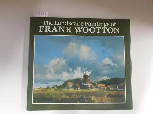 Wootton, Frank: The Landscape Paintings Of Frank Wootton. 