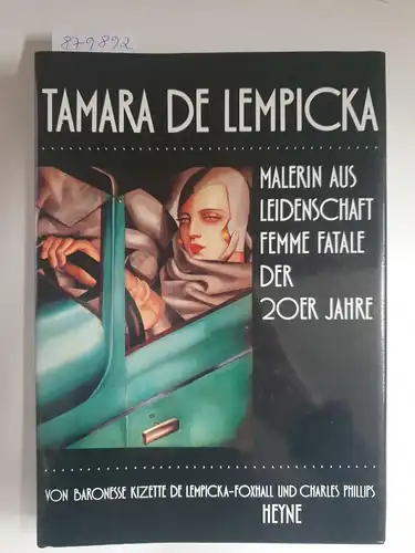 Lempicka-Foxhall, Kizette und Charles Phillips: Tamara De Lempicka : Malerin aus Leidenschaft und Femme Fatale der 20er Jahre. 